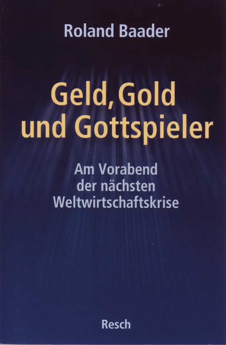 Geld Gold und Gottspieler - Am Vorabend der nächsten Weltwirtschaftskrise