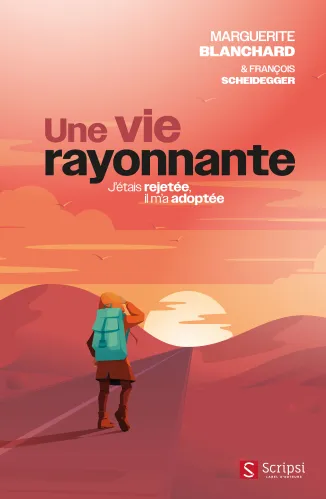 Une vie rayonnante - J'étais rejetée, il m'a adoptée - PDF