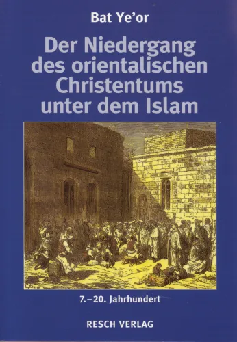 Der Niedergang des orientalischen Christentums unter dem Islam - 7. bis 20. Jahrhundert -...