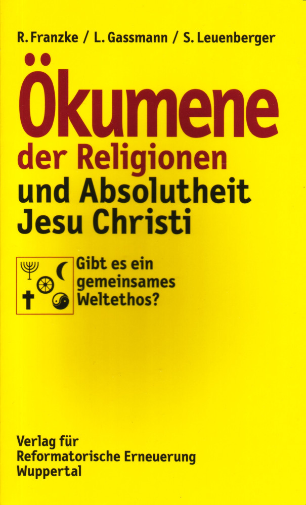 ÖKUMENE DER RELIGIONEN UND ABSOLUTHEIT JESU CHRISTI