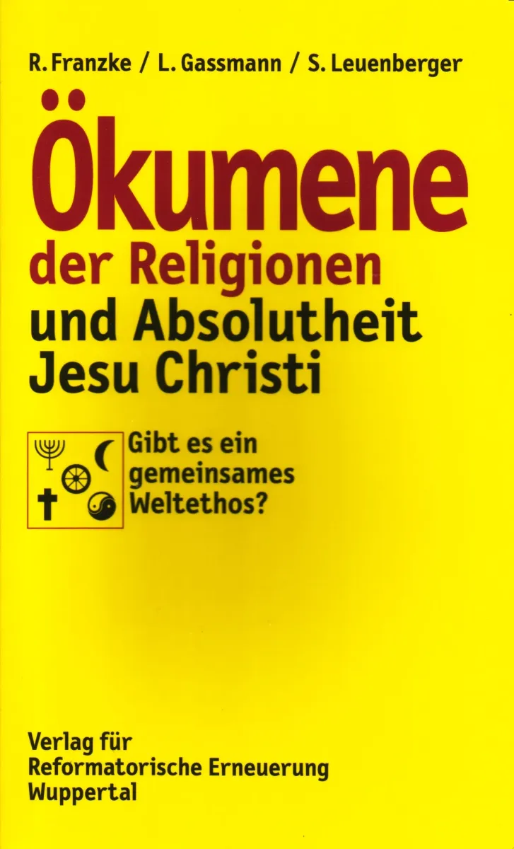 ÖKUMENE DER RELIGIONEN UND ABSOLUTHEIT JESU CHRISTI