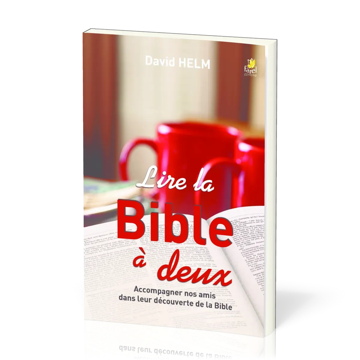 Lire la Bible à deux - Accompagner nos amis dans leur découverte de la Bible