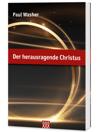 Der herausragende Christus