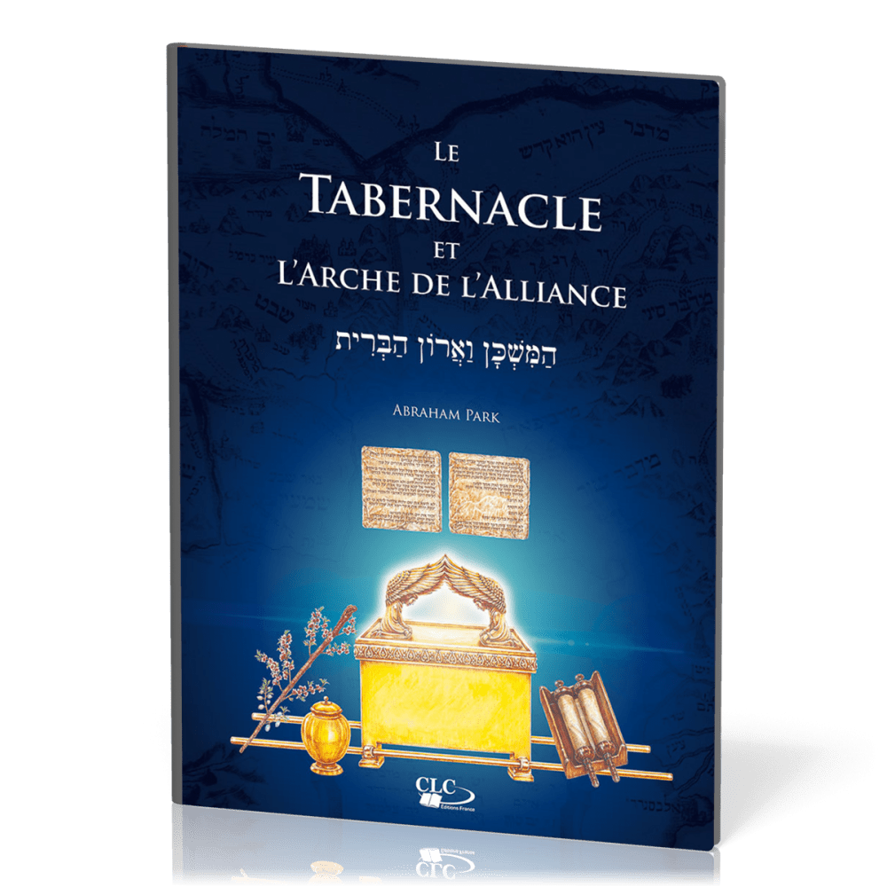 Tabernacle et l'arche de l'alliance (Le) - À la lumière de l'administration divine et de...