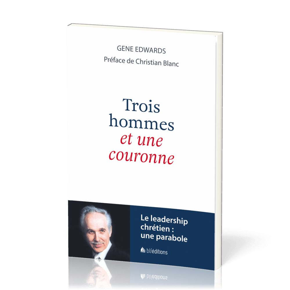 Trois hommes et une couronne - une parabole du leadership chrétien