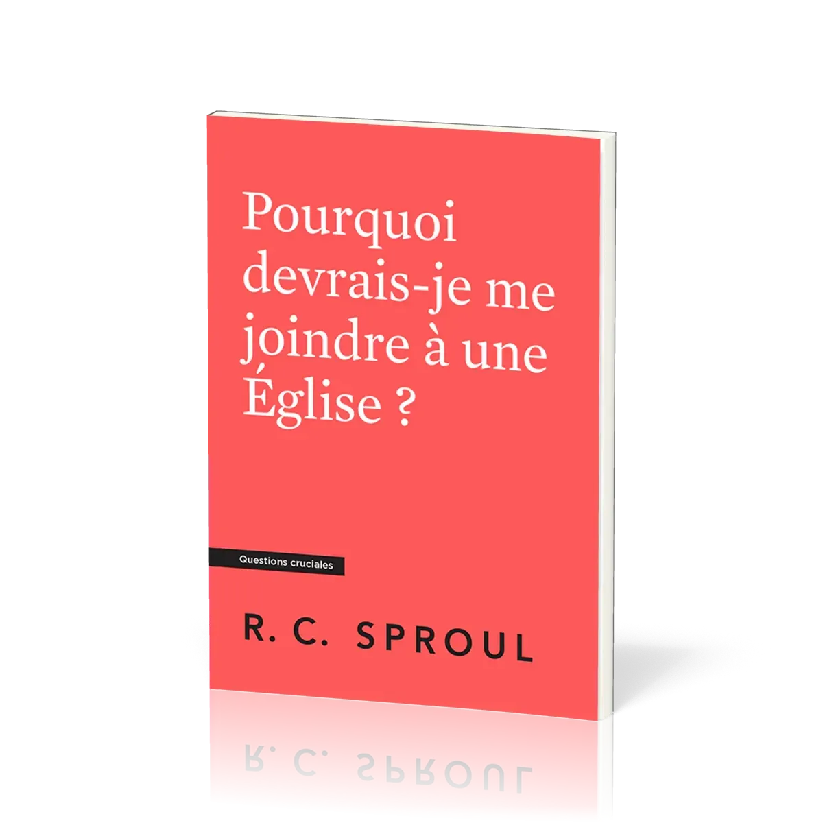 Pourquoi devrais-je me joindre à une Église ? - [Questions cruciales]