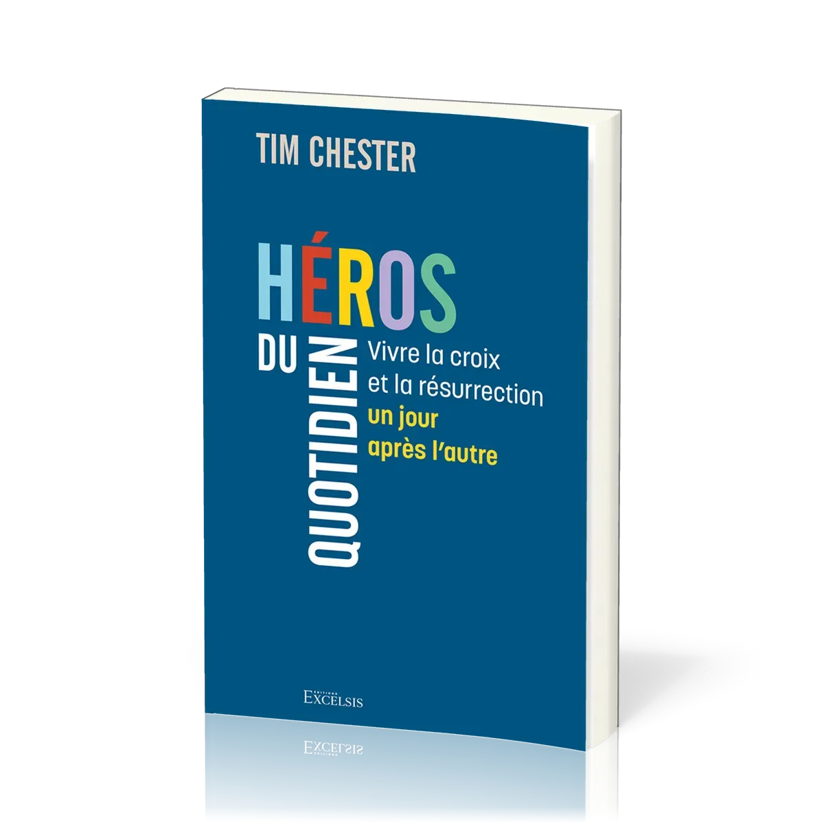 Héros du quotidien - Vivre la croix et la résurrection un jour après l’autre