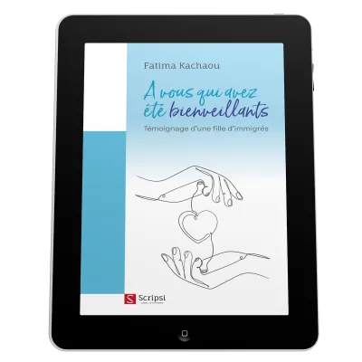 A vous qui avez été bienveillants - Témoignage d'une fille d'immigrés - EBOOK