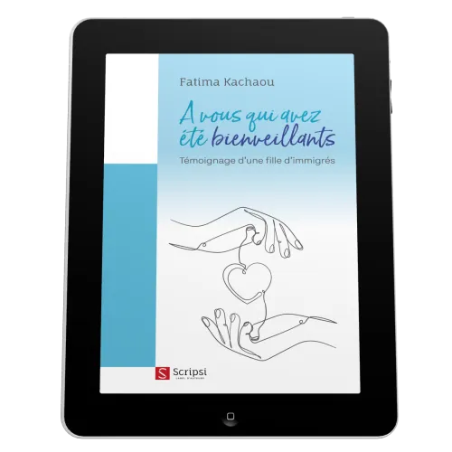 A vous qui avez été bienveillants - Témoignage d'une fille d'immigrés - EBOOK