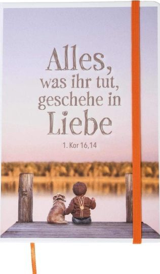 Alles, was ihr tut, geschehe in Liebe Foto-Motiv - Notizbuch Jahreslosung 2024