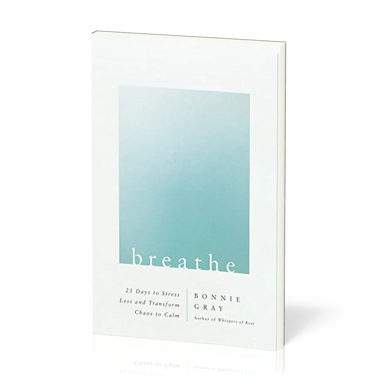 Breathe - 21 Days to Stress Less and Transform Chaos to Calm