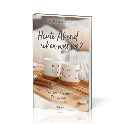 Heute Abend schon was vor? - 52 Ideen für mehr Zeit zu zweit