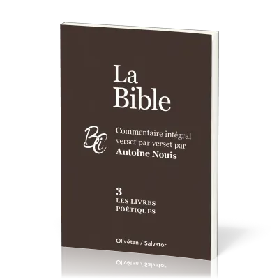 Bible, 3. Les livres poétiques (La) - Commentaire intégral verset par verset