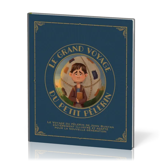 Grand Voyage du petit pèlerin, vol.1 (Le) - Le voyage du pèlerin de John Bunyan entièrement...