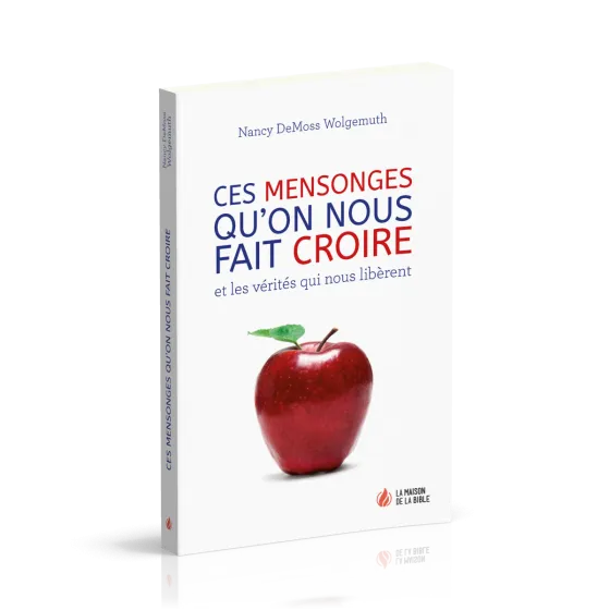 Ces mensonges qu'on nous fait croire - Et les vérités qui nous libèrent