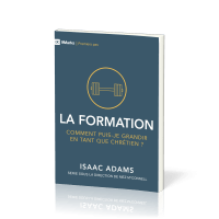 Formation (La) - Comment puis-je grandir en tant que chrétien ? [coll. 9Marks - Premiers pas]