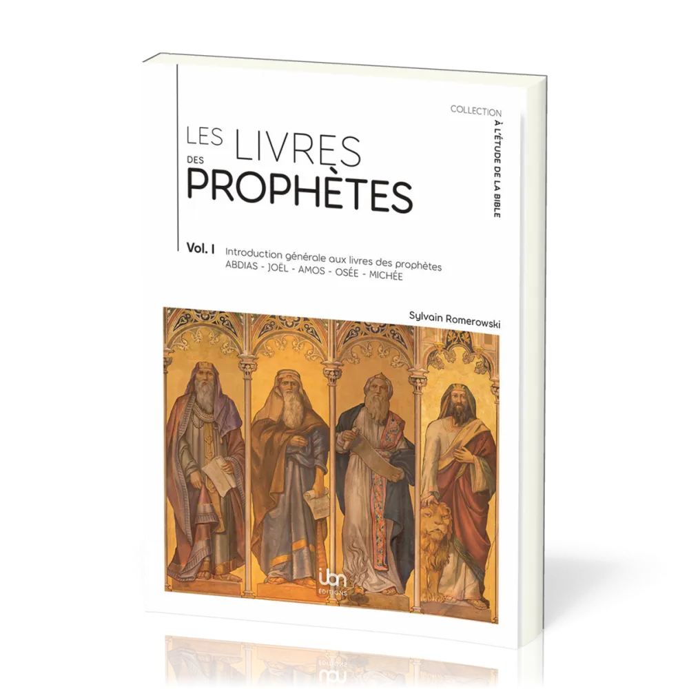 Livres des prophètes (Les) - Volume I - Introduction générale aux livres des prophètes Abdias,...