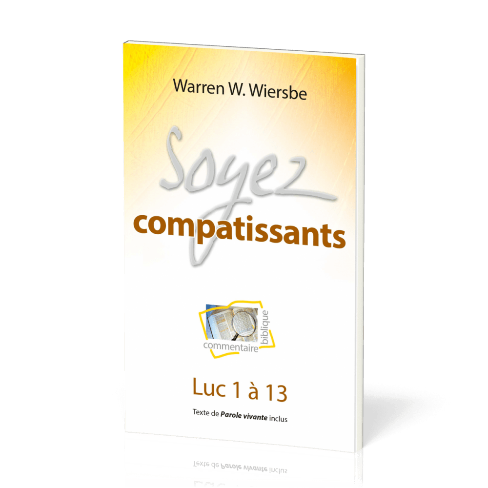 Soyez compatissants - Luc 1 à 13