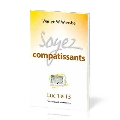 Soyez compatissants - Luc 1 à 13