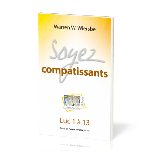 Soyez compatissants - Luc 1 à 13