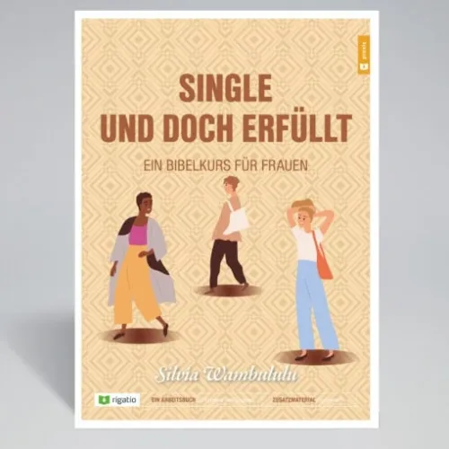 Single und doch erfüllt - Ein Bibelkurs für Frauen