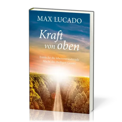 Kraft von oben - Entdecke die lebensverändernde Macht des Heiligen Geistes