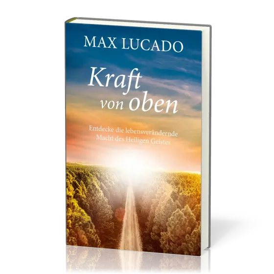 Kraft von oben - Entdecke die lebensverändernde Macht des Heiligen Geistes