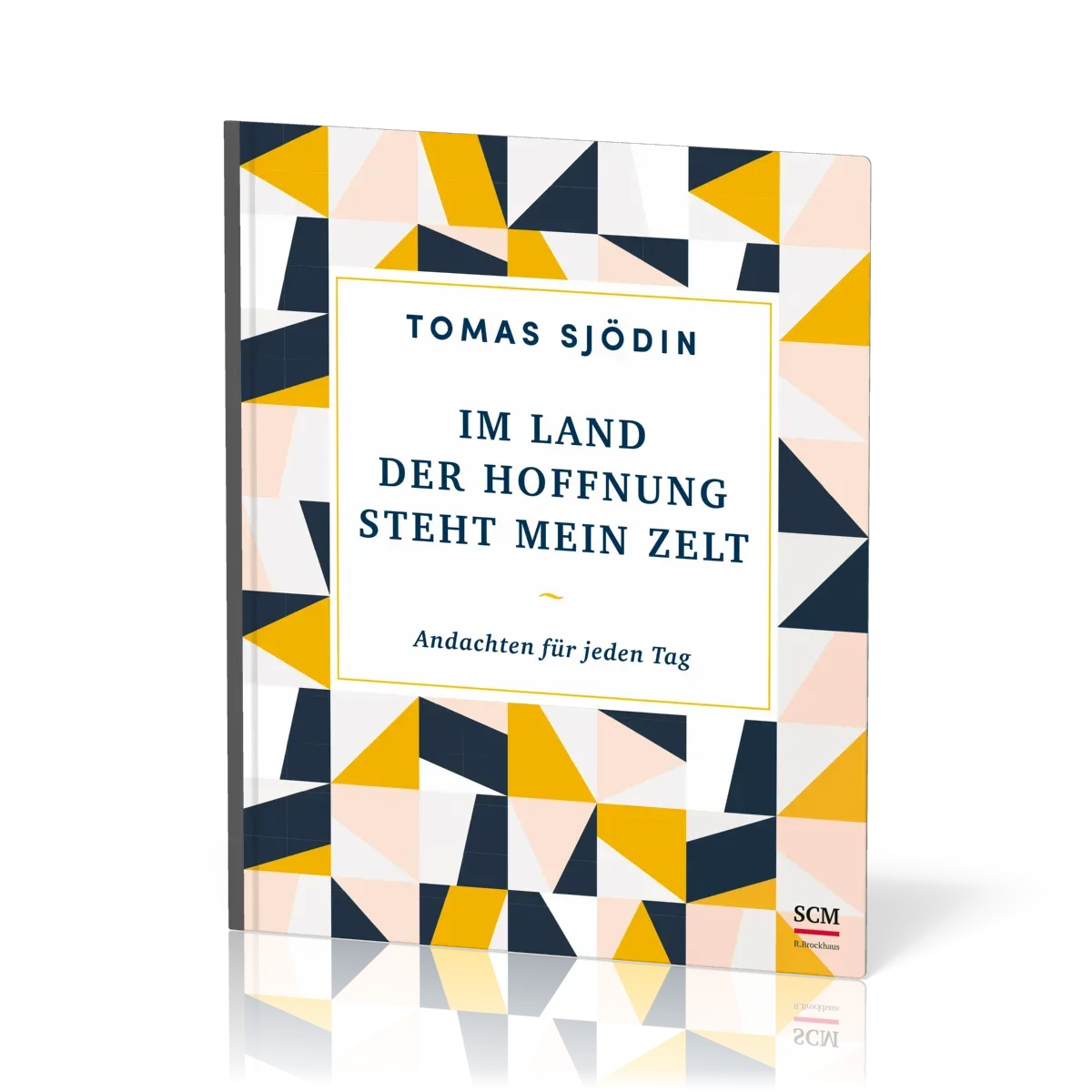 Im Land der Hoffnung steht mein Zelt - Andachten für jeden Tag