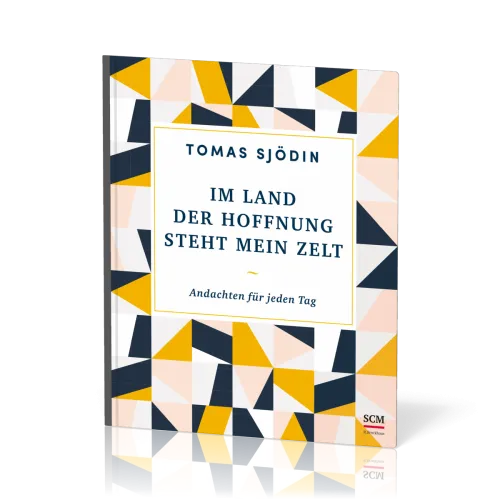 Im Land der Hoffnung steht mein Zelt - Andachten für jeden Tag