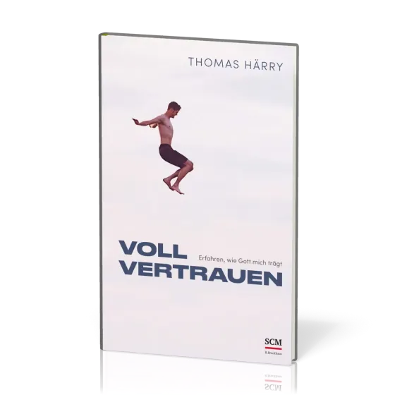 Voll vertrauen - Erfahren, wie Gott mich trägt