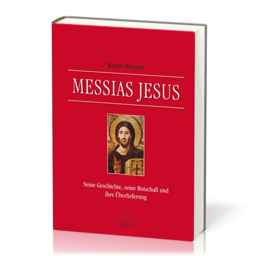 Messias Jesus - Seine Geschichte, seine Botschaft und ihre Überlieferung