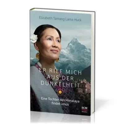 Er rief mich aus der Dunkelheit - Eine Tochter des Himalaya findet Jesus