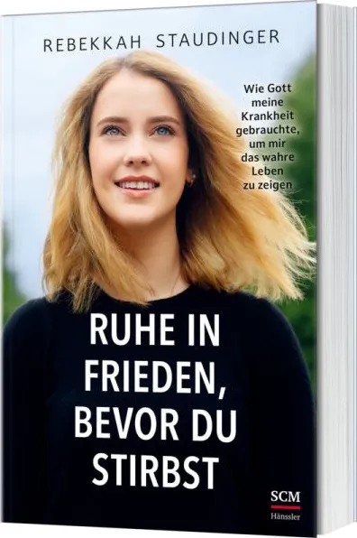 Ruhe in Frieden, bevor du stirbst - Wie Gott meine Krankheit gebrauchte, um mir das wahre Leben...