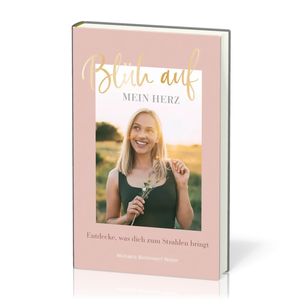 Blüh auf, mein Herz - Entdecke, was dich zum Strahlen bringt.
