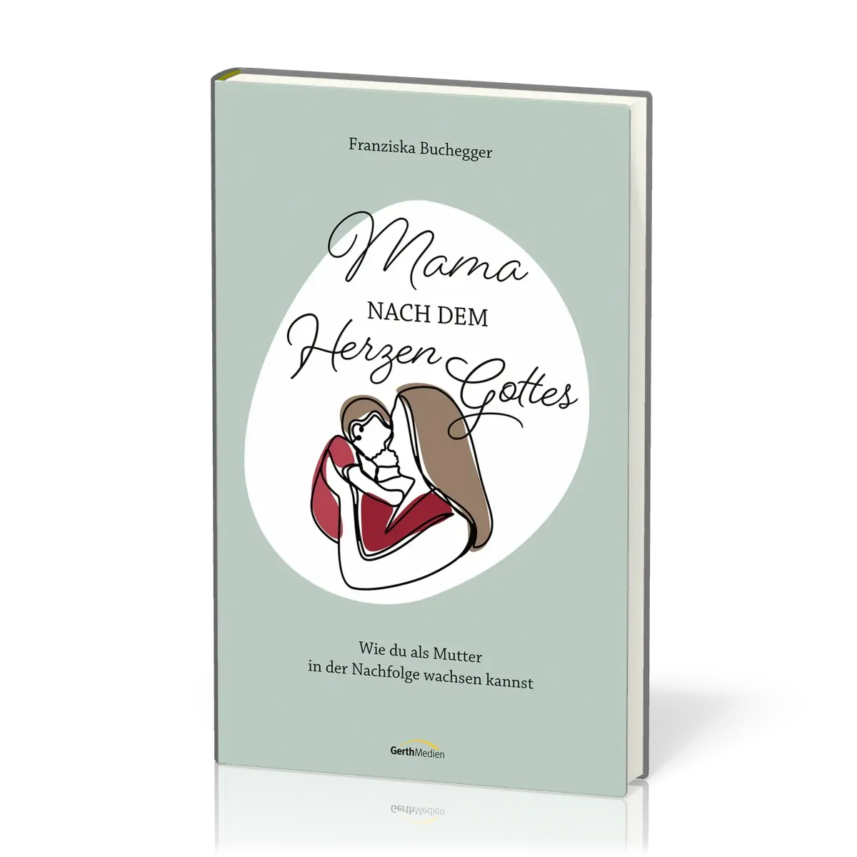 Mama nach dem Herzen Gottes - Wie du als Mutter in der Nachfolge wachsen kannst