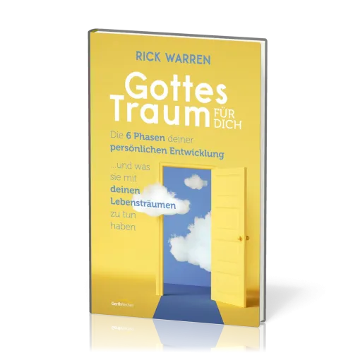 Gottes Traum für dich - Die 6 Phasen deiner geistlichen Entwicklung - ... und was sie mit deinen...