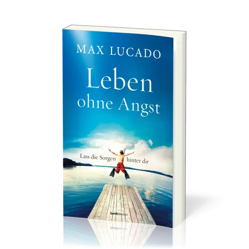 Leben ohne Angst - Lass die Sorgen hinter dir