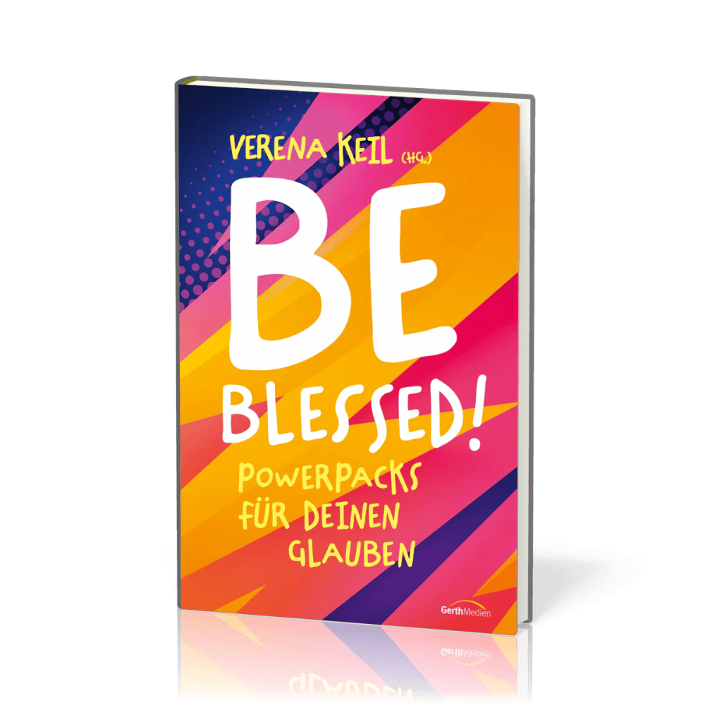 Be blessed! - Powerpacks für deinen Glauben
