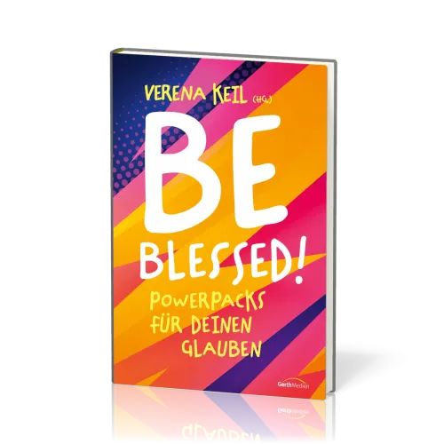 Be blessed! - Powerpacks für deinen Glauben