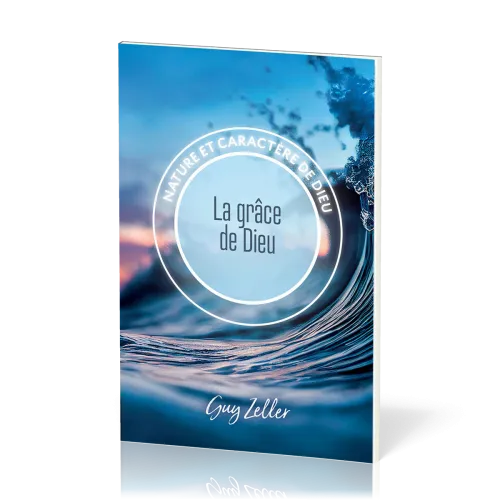 Grâce de Dieu (La) - Collection Nature et caractère de Dieu