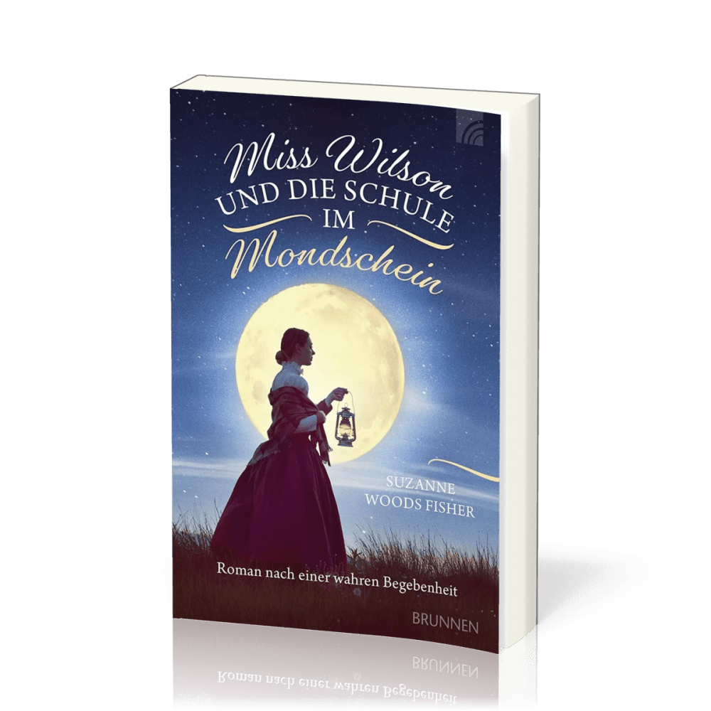 Miss Wilson und die Schule im Mondschein - Roman nach einer wahren Begebenheit