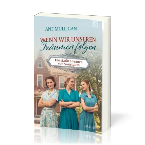 Wenn wir unseren Träumen folgen - Die starken Frauen von Sweet Gum