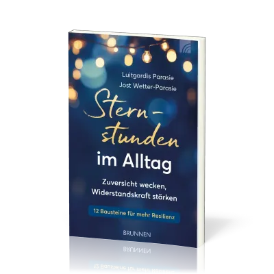 Sternstunden im Alltag - Zuversicht wecken, Widerstandskraft stärken
