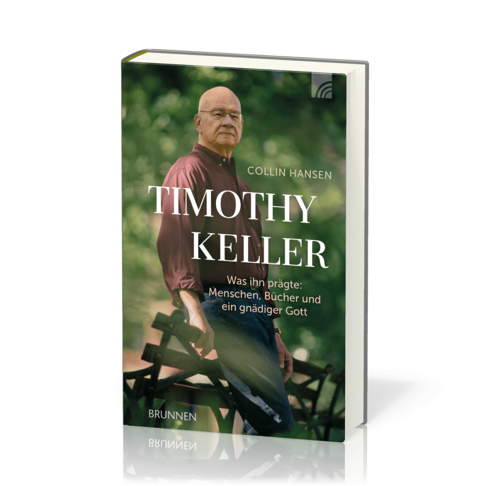 Timothy Keller - Was ihn prägte: Menschen, Bücher und ein gnädiger Gott