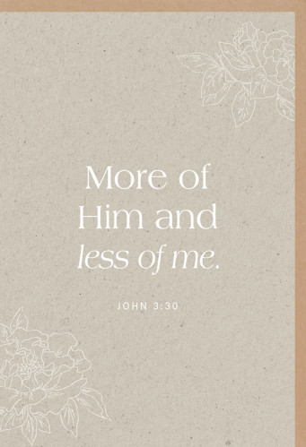Faltkarte alive More of Him and less of me - John 3:30