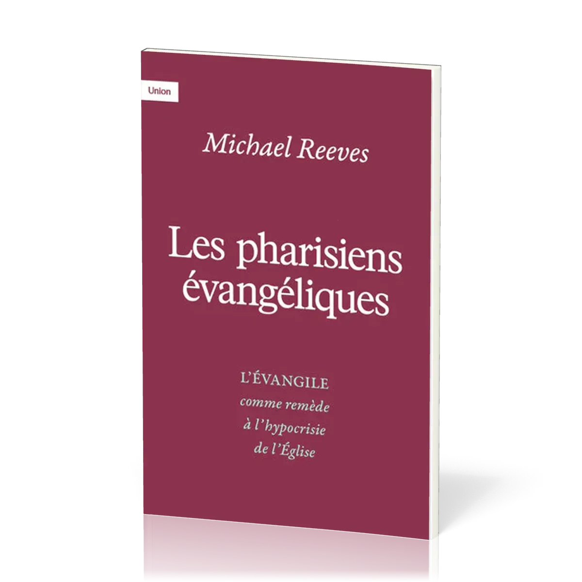 Pharisiens évangéliques (Les) - L'évangile comme remède à l'hypocrisie de l'église