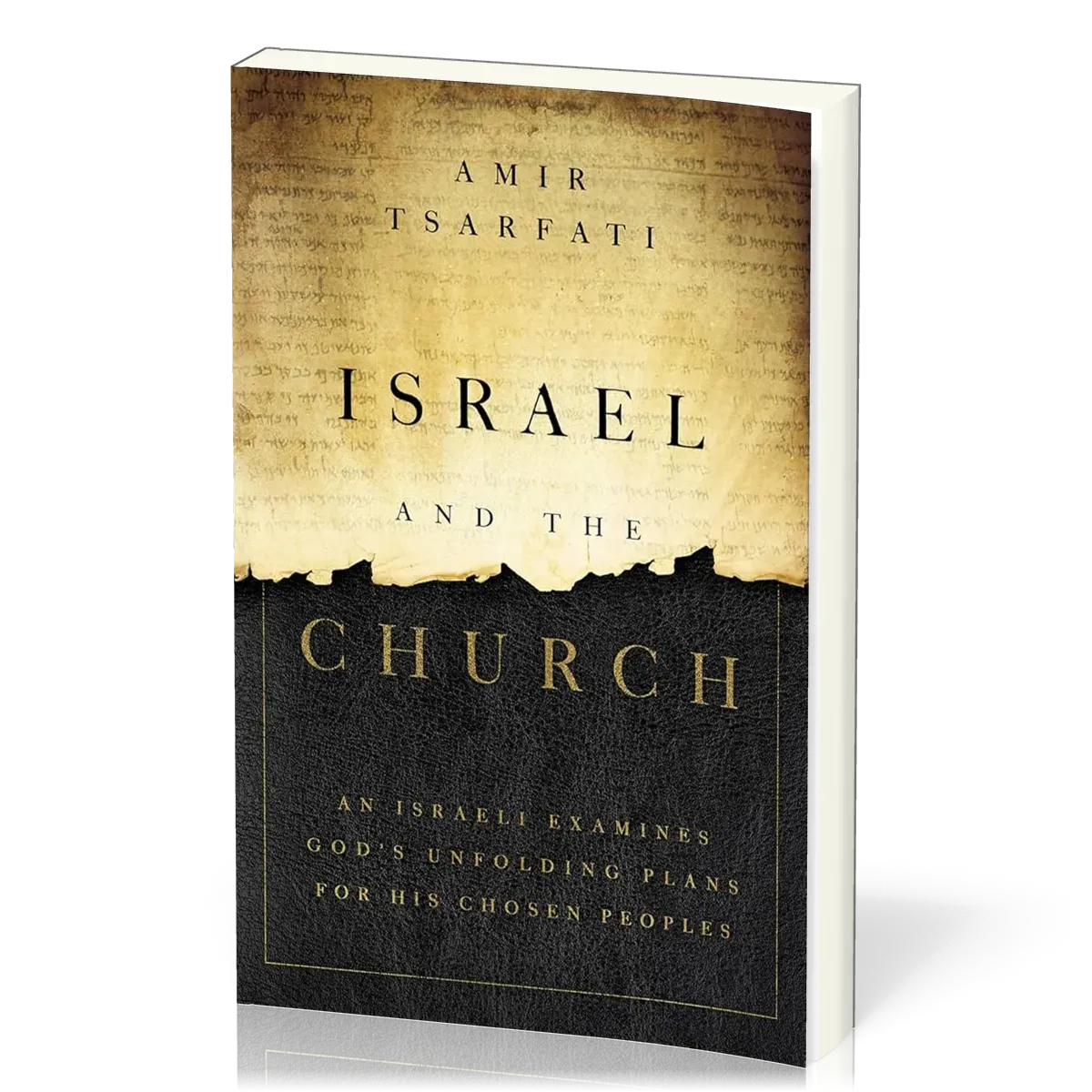 Israel and the Church: An Israeli Examines God's Unfolding Plans for His Chosen Peoples