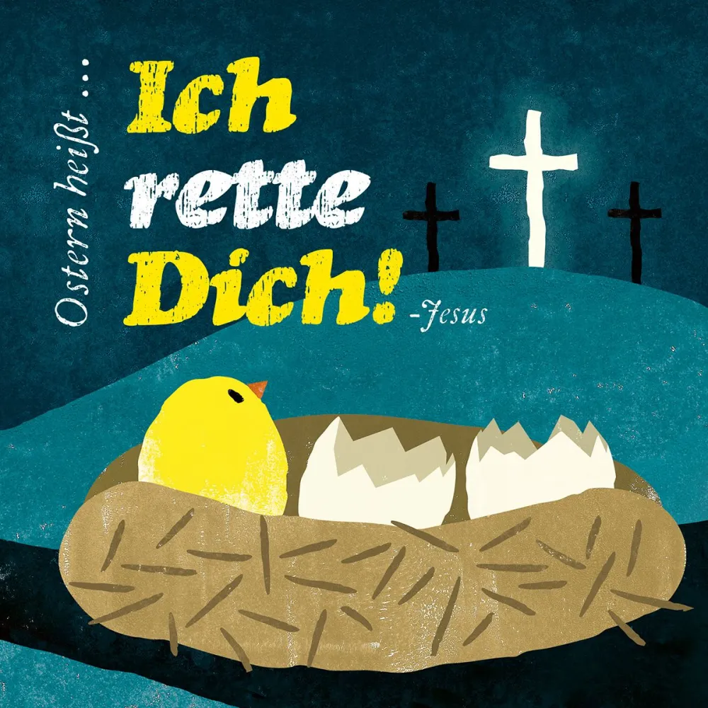  Ostern heisst... Ich rette Dich ! 
 Maria Jäger 