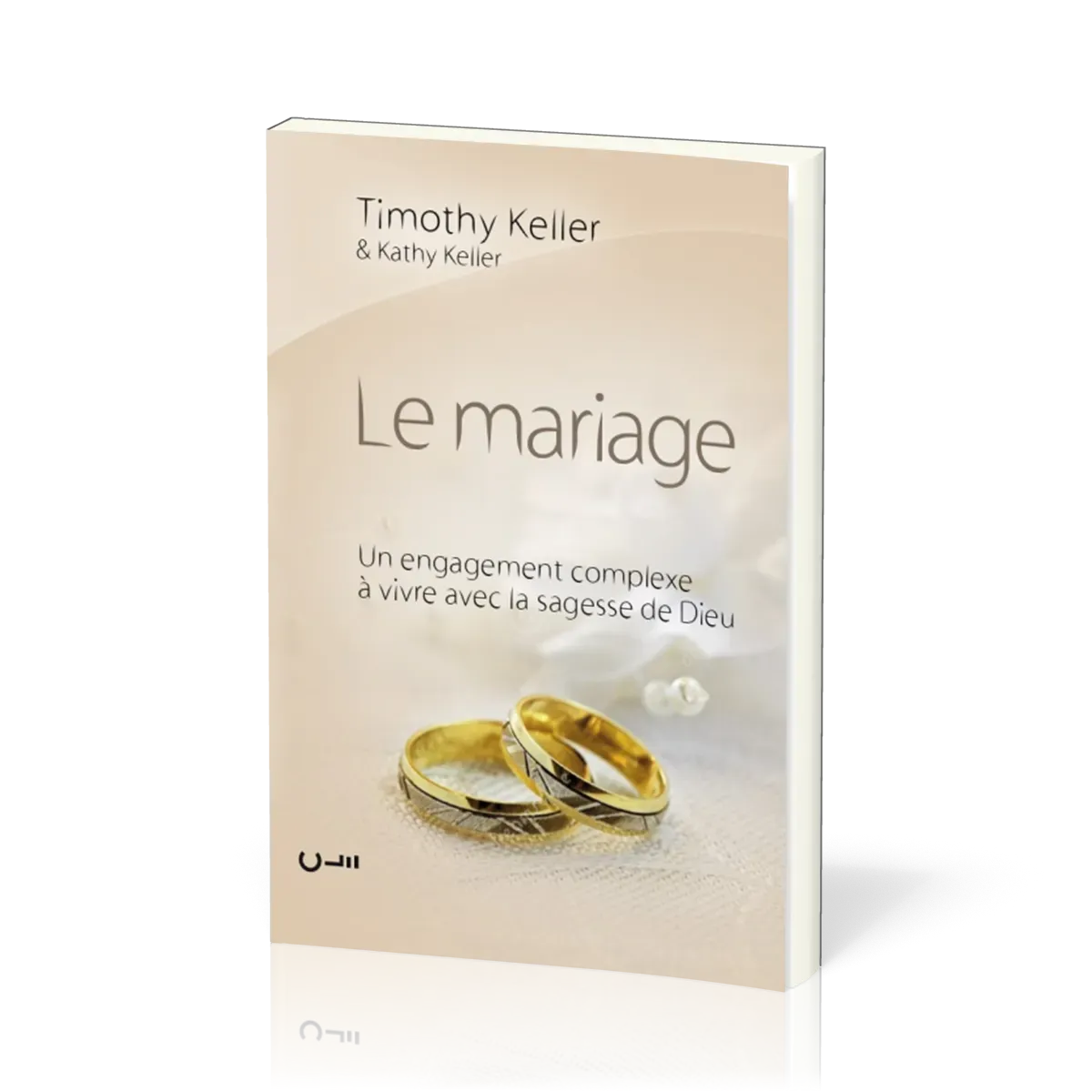 Mariage (Le) - Un engagement complexe à vivre avec la sagesse de Dieu