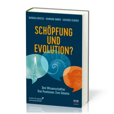 Schöpfung und Evolution? - Drei Wissenschaftler. Drei Positionen. Eine Debatte